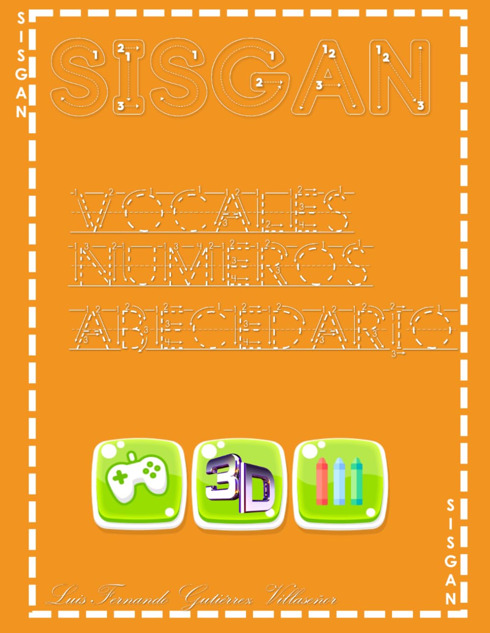 Portada del libro SISGAN de Luis Fernando Gutiérrez Villaseñor: Vocales, Números y Abecedario